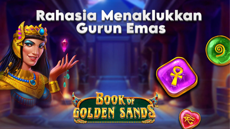 Rahasia Menaklukkan Gurun Emas