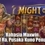 Rahasia Maxwin Might of Ra, Pusaka Kuno Penuh Harta