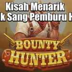 Kisah Menarik di Balik Sang Pemburu Hadiah